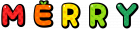 M E R R Y